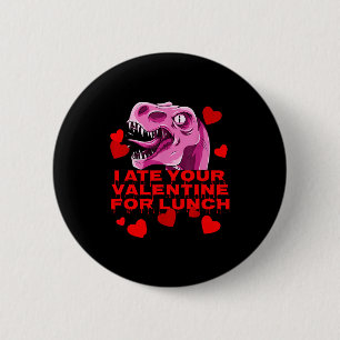 Badge Rond 5 Cm J'ai Mangé Votre Saint-Valentin Pour le Déjeuner D