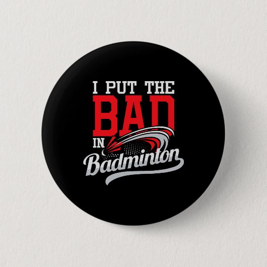 Badge Rond 5 Cm J'Ai Mis Bad In Badminton - Joueur Navette Oiseau  (Devant)
