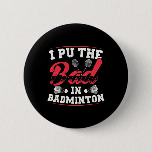 Badge Rond 5 Cm J'Ai Mis Le Mauvais Dans Badminton Funny Vintage R