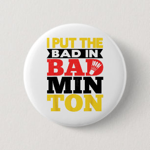 Badge Rond 5 Cm J'Ai Mis Les Mauvais Dans Le Volant de badminton B