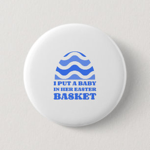 Badge Rond 5 Cm J'ai mis un bébé dans son panier de Pâques