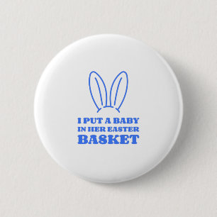 Badge Rond 5 Cm J'ai mis un bébé dans son panier de Pâques