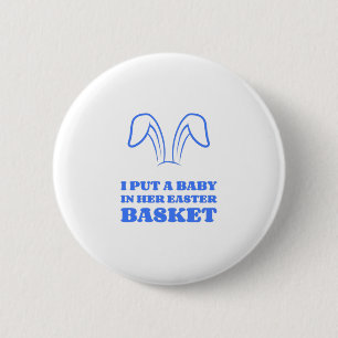 Badge Rond 5 Cm J'ai mis un bébé dans son panier de Pâques