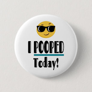Badge Rond 5 Cm J'AI POOPÉ Aujourd'Hui Emoji Funny Sarcastique