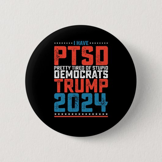 Badge Rond 5 Cm J'Ai Ptsd Assez Fatigué Des Démocrates Trump 2024 (Devant)