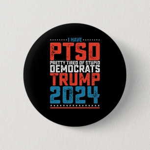 Badge Rond 5 Cm J'Ai Ptsd Assez Fatigué Des Démocrates Trump 2024