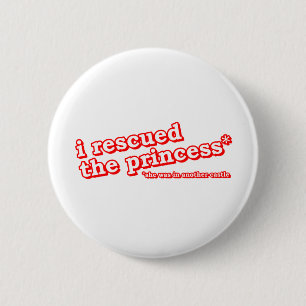 Badge Rond 5 Cm J'ai secouru la princesse ?
