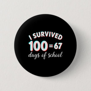 Badge Rond 5 Cm J'ai survécu 100 jours d'école drôle 67 mème math 