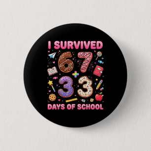 Badge Rond 5 Cm J'ai survécu 67 + 33 jour d'école drôle 6 7 enseig