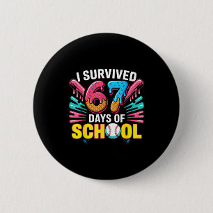 Badge Rond 5 Cm J'ai survécu 67 jours d'école 67 Mème Baseball Gla