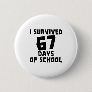 Badge Rond 5 Cm J'ai survécu 67 jours d'école - Citation Vie étudi