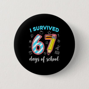 Badge Rond 5 Cm J'ai Survécu 67 Jours D'école Drôle 67 Mème Enseig