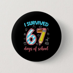 Badge Rond 5 Cm J'ai survécu 67 jours d'école drôle 67 mème enseig