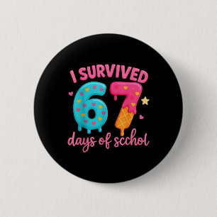 Badge Rond 5 Cm J'ai survécu 67 jours d'école Enseignants Élèves _