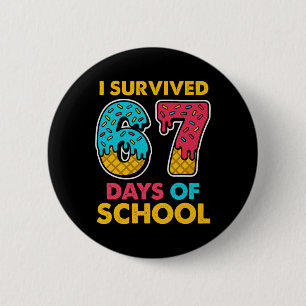 Badge Rond 5 Cm J'ai survécu 67 jours d'école Ice Cream Drip Six S
