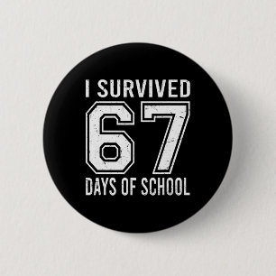 Badge Rond 5 Cm J'ai survécu 67 jours d'école Mème drôle Professeu