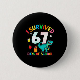 Badge Rond 5 Cm J'ai survécu 67 jours d'école Trex drôle 67 Enseig