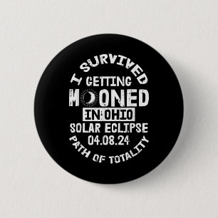 Badge Rond 5 Cm J'Ai Survécu À Être Mooné Dans L'Ohio Éclipse Sola