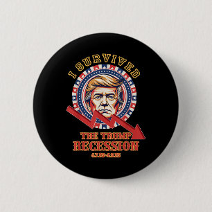 Badge Rond 5 Cm J'Ai Survécu À La Récession De Trump 4_7_25 - 4_9_