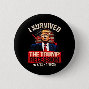 Badge Rond 5 Cm J'Ai Survécu À La Récession Trump 4_7_25 4_9_25 Tr