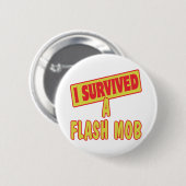 BADGE ROND 5 CM J'AI SURVÉCU À UNE FLASH MOB (Devant & derrière)