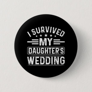 Badge Rond 5 Cm J'ai Survécu au Mariage de Ma Fille Mariée Et Mari