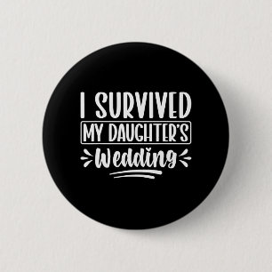 Badge Rond 5 Cm J'ai survécu au mariage de ma fille Papa