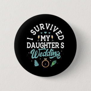 Badge Rond 5 Cm J'ai Survécu Au Mariage De Ma Fille Parents De