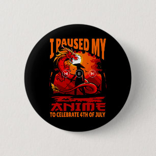Badge Rond 5 Cm J'Ai Suspendu Mon Anime Pour Célébrer 4 juillet In