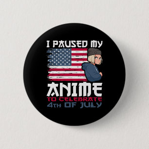 Badge Rond 5 Cm J'Ai Suspendu Mon Anime Pour Célébrer 4 juillet In