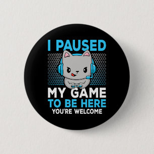 Badge Rond 5 Cm J'Ai Suspendu Mon Jeu Pour Être Ici Jeu Vidéo Drôl