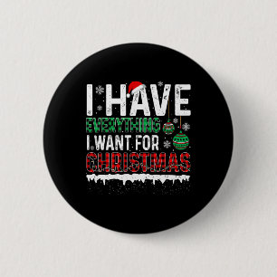 Badge Rond 5 Cm J'Ai Tout Ce Que Je Veux Pour Noël C'Est Moi