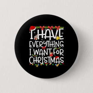 Badge Rond 5 Cm J'ai tout ce que je veux pour Noël C'est moi je su