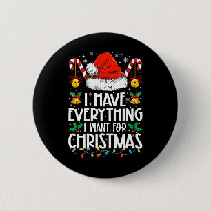 Badge Rond 5 Cm J'ai tout ce que je veux pour Noël C'est moi je su