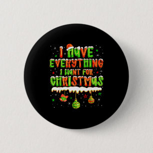 Badge Rond 5 Cm J'ai Tout Ce Que Je Veux Pour Xmas Hommes Femmes C
