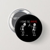 Badge Rond 5 Cm J'Ai Trouvé Ce Cadre Humerus Squelette (Devant & derrière)