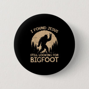 Badge Rond 5 Cm J'ai trouvé Jésus, cherche encore Bigfoot hommes c