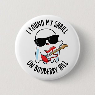 Badge Rond 5 Cm J'Ai Trouvé Mon Shrill Sur Booberry Hill Funny Gho