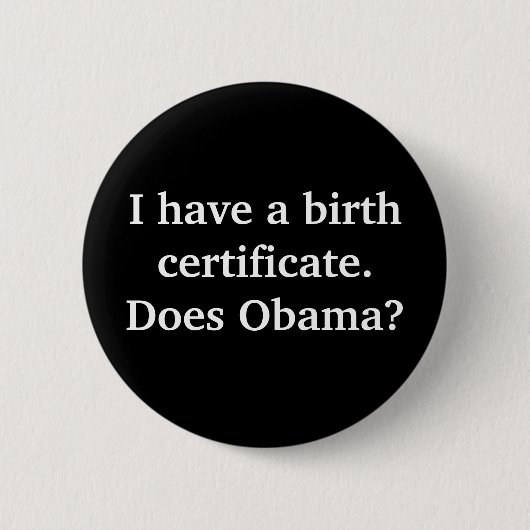 Badge Rond 5 Cm J'ai un acte de naissance. Fait-il Obama ? (Devant)