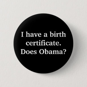 Badge Rond 5 Cm J'ai un acte de naissance. Fait-il Obama ?