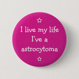 Badge Rond 5 Cm J'ai un astrocytome