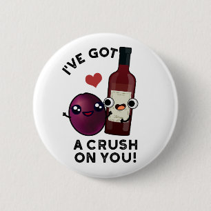 Badge Rond 5 Cm J'Ai Un Crush Sur Vous Drôle Pun À Vin De Raisin