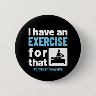 Badge Rond 5 Cm J'ai un exercice pour cette thérapie physique PT