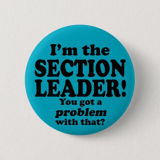 Badge Rond 5 Cm J'Ai Un Problème, Chef De Section (Devant)