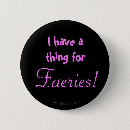 Badge Rond 5 Cm J'ai une chose pour des féeries ! (Devant)