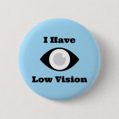 Badge Rond 5 Cm J'ai une conception à faible vision (Devant)
