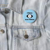 Badge Rond 5 Cm J'ai une conception à faible vision (En situation)