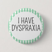 Badge Rond 5 Cm J'ai une dyspraxie (Devant)