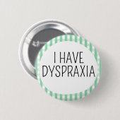 Badge Rond 5 Cm J'ai une dyspraxie (Devant & derrière)