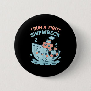 Badge Rond 5 Cm J'Ai Une Épave Serrée De Navire Drôle Sarcastique